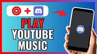 How To Play YOUTUBE MUSIC On DISCORD 2024!