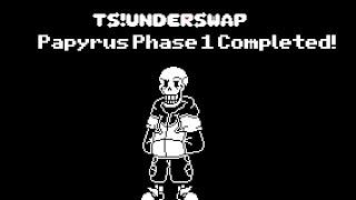 TS! Underswap Papyrus Fight Phase 1 Completed