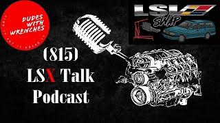 815 LSx Talk Podast Ep. 11: Dudes with Wrenches