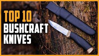 Best Bushcraft Knives 2024 | Top 10 Best Bushcraft Knives for Survival & Wilderness