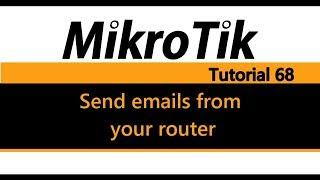 MikroTik Tutorial 68 - Send emails from your router