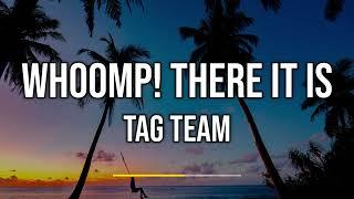 Tag Team - Whoomp! There It Is (Lyrics)