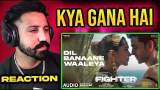 FIGHTER: Dil Banaane Waaleya (Audio) | Hrithik, Deepika, Anil | Arijit Singh | Reaction