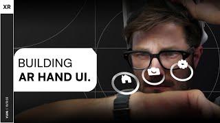  Designing AR Hand UI: Process and Deepdive!