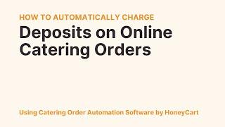 Charge Automated Deposits for Online Catering Orders