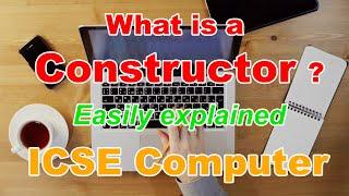 What is a Constructor in Java | ICSE Class 10 Computer