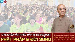 ️KVKD|45: Khéo Vấn - Khéo Đáp [15.06.2025]