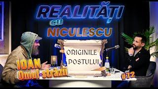 Istoria Postului - Origini și Biblie cu Ioan ”Omul Străzii” - Realități cu Niculescu #72