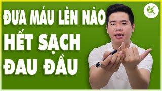 3 Bước Chữa Dứt Điểm ĐAU ĐẦU | Ngăn Ngừa THIẾU MÁU NÃO Cực Kì Hiệu Quả | TCL