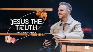 Jesus The Truth | Dustin Woodward | This is Jesus  | Week 2