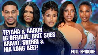 RHOA Brit Eady Sues Bravo, Teyana & Aaron Go IG Official & Sherri Shepherd vs Nia Long | Side Dish