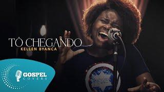 Tô Chegando | Cover de Kellen Byanca