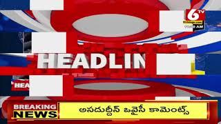 Today's Headlines: Minister KTR | Asaduddin Owaisi Incident | Latest Updates | 6TV News