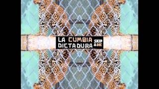 la cumbia dictadura - Skip&Die