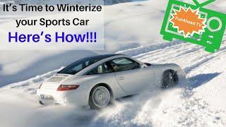 How to Winterize Your Sports Car... It’s Quick and EASY!