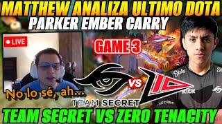 Matthew analiza TEAM SECRET vs ZERO TENACITY Game 3 Bo3Parker Ember FISSURE PLAYGROUND