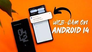 The Magic of GOOGLE Android 14 Gets WEB CAMERA Support- Say Goodbye to Costly WebCams w/ Android 14
