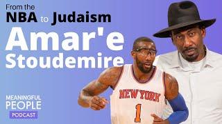 From the NBA to Judaism: The Story of Amar'e Stoudemire | Meaningful People #39