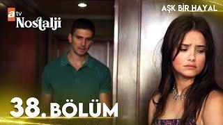 Aşk Bir Hayal 38. Bölüm