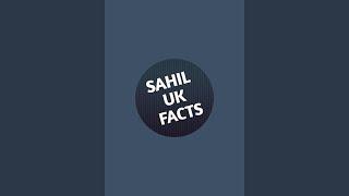 SAHIL UK FACTS is live!