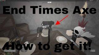 HOW TO GET END TIMES AXE | LUMBER TYCOON 2 | ROBLOX