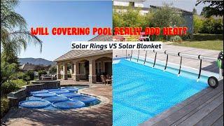 Will Covering Pool REALLY Add Heat?   Solar Sun Rings VS Solar Pool Cover Solar Blanket