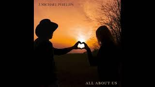 J. Michael Phillips - All About Us
