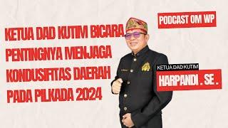 KETUA DAD KUTIM BICARA PENTINGNYA MENJAGA KONDUSIFITAS DAERAH PADA PILKADA 2024