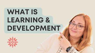 What is Learning and Development