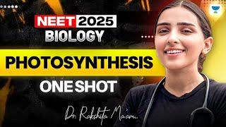 NEET 2025 Biology: Photosynthesis | Biology One Shot | Dr. Rakshita Singh