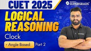 CUET 2025 Logical Reasoning | Clock - Angle Based (Part 2) | CUET General Test | प्रारम्भ Series