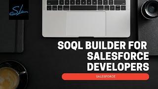 How to setup and use SOQL Builder for Salesforce Developers | Demo using VS Code - Salesforce