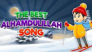 The Best Alhamdulillah Song I Best Islamic Songs For Kids I Best Muslim Songs For Kids