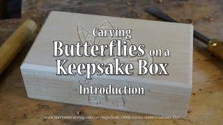 Carving Butterflies on a Keepsake Box - Introduction