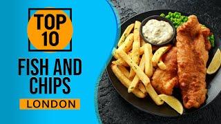 Top 10 Best Fish And Chips in London