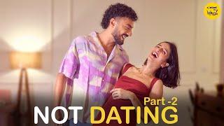 Not Dating Short Film Part 2 | Casual Relationships Hindi Short Movies Content Ka Keeda