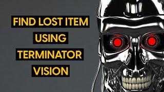 Find Lost Item Using Terminator Vision 