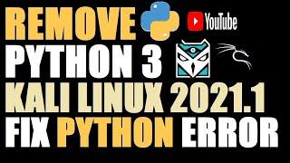 How to Remove Python3 in Kali Linux 2021.1 | Uninstall Python | Python3 Uninstall Kali Linux