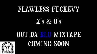 FLAWLESS FT.CHEVY "X's & O's" SONG {@DeanoVideos5200}