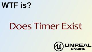 WTF Is? Does Timer Exist in Unreal Engine 4 ( UE4 )