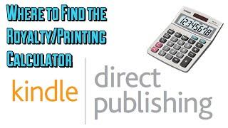 Where to Find the Royalty/Printing Calculator on Kindle Direct Publishing