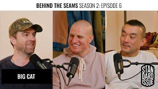 Big Cat / Behind The Seams / Standard Issue Tees / Episode 6 / Season 2