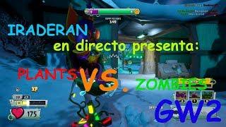 IRADERAN PRESENTA EN DIRECTO - Plants vs. Zombies: Garden Warfare 2