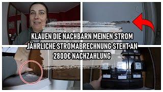 KLAUEN DIE NACHBARN MEINEN STROM | JÄHRLICHE STROMABRECHNUNG STEHT AN | 2800€ NACHZAHLUNG