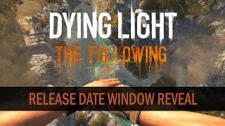 Dying Light: The Following - Release Date Window Reveal