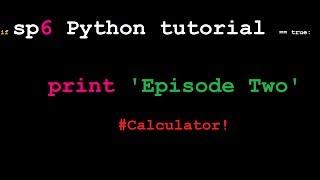 Python for Beginners: Episode 2 - Calculator!