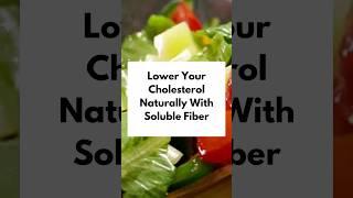 LOWER Your CHOLESTEROL Naturally with Soluble Fiber #cholesterol #lowercholesterol #highcholesterol