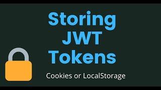 How to store JWT tokens - LocalStorage or Cookies