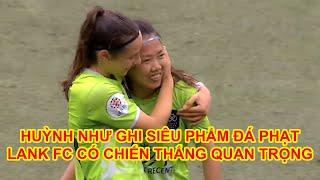 Huỳnh Như ghi siêu phẩm đá phạt cho Lank FC