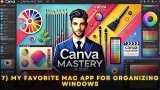 7) My Favorite Mac App for Organizing Windows | Canva Mastery Bible